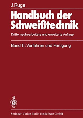 Handbuch der Schweißtechnik: Band II: Verfahren und Fertigung von Springer